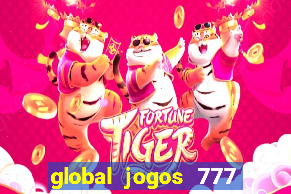 global jogos 777 paga mesmo